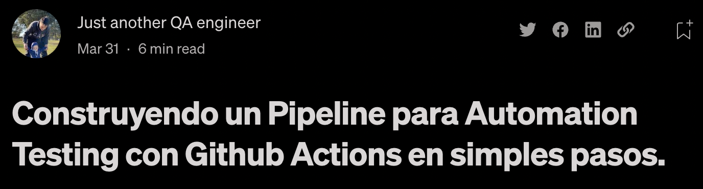 Artículo: Construyendo un Pipeline para Automation Testing con Github Actions
